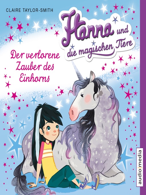Title details for Hanna und die magischen Tiere. Der verlorene Zauber des Einhorns by Claire Taylor-Smith - Available